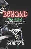 Beyond the Closet: Conquering the unknown and understanding the truth