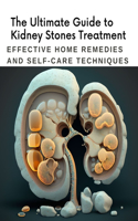 The Ultimate Guide to Kidney Stones Treatment