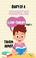 Diary of a Curious Kid: Clear-Thinking (Part-1)