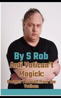 Anti Vatican't Magick: Protect Yourself from the Vatican