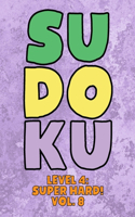 Sudoku Level 4: Super Hard! Vol. 8: Play 9x9 Grid Sudoku Super Hard Level 4 Volume 1-40 Play Them All Become A Sudoku Expert On The Road Paper Logic Games Become Sm