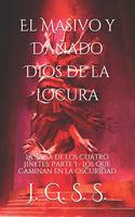 El Masivo y Dañado Dios de la Locura