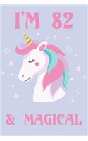 I'm 82 And Magical Happy Birthday 82 Years Old Unicorn Journal Notebook