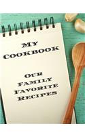 My Cookbook Our Family Favorite Recipes: An easy way to create your very own recipe cookbook with your favorite created recipes an 8.5"x11" 125 writable pages, includes an index. Makes a gr