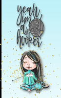 Yeah I'm A Hooker: Knitter With Black Hair Knitter 4:5 Knitting Paper With Project Planning