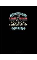 Never Underestimate The Power Of A Woman With A Political Communication Degree: 3 Column Ledger