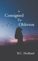 Consigned to Oblivion