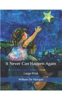 It Never Can Happen Again: Large Print