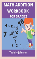 Math Addition Workbook for Grade 2: Grade 2 Math Addition Worksheet