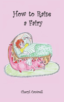 How to Raise a Fairy!