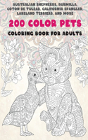 200 Color Pets - Coloring Book for adults - Australian Shepherds, Burmilla, Coton de Tulear, California Spangled, Lakeland Terriers, and more