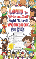 Learn To Write and Spell Sight Words Workbook for Kids: To Color, Tracing, Circle and Build The Word a lots of fun with Learning Best Activity book for Preschool and Kindergarten