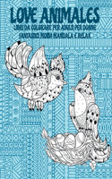 Libri da colorare per adulti per donne - Fantastici motivi Mandala e relax - Love Animales