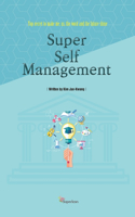 Super Self-Management: Top secret to make me, us, the word and the future shine