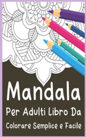 Mandala Per Adulti Libro Da Colorare Semplice e Facile