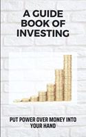 Guide Book Of Investing Put Power Over Money Into Your Hand