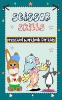 Scissor Skills Preschool Workbook For Kids: cutting workbook for toddler and kindergaten