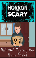 Dark Web Mystery Box Horror Stories