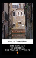 The Tragedie of Othello, the Moore of Venice Annotated