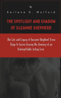 The Spotlight and Shadow of Suzanne Shepherd: The Life and Legacy of Suzanne Shepherd, From Stage to Screen Tracing the Journey of an Unforgettable Acting Icon(Golden Age Gurus, Old Celebrities Whit Great Impact)