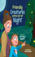 Friendly Creatures come out at Night