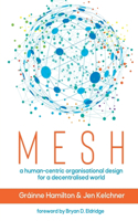 Mesh: A human-centric organisational design for a decentralised world