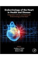 Endocrinology of the Heart in Health and Disease: Integrated, Cellular, and Molecular Endocrinology of the Heart