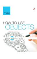 How to Use Objects: Code and Concepts