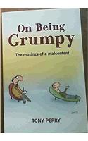On Being Grumpy: The Musings Of A Malcontent