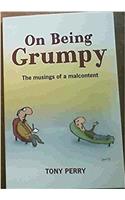 On Being Grumpy: The Musings of a Malcontent
