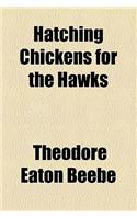 Hatching Chickens for the Hawks