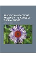 Reagents & Reactions Known by the Names of Their Authors: Known by the Names of Their Authors