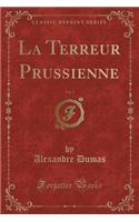 La Terreur Prussienne, Vol. 1 (Classic Reprint)