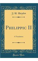 Philippic II: A Translation (Classic Reprint)