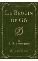 Le Béguin de Gô (Classic Reprint)
