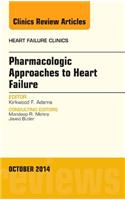 Pharmacologic Approaches to Heart Failure, an Issue of Heart Failure Clinics