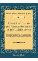 Papers Relating to the Foreign Relations of the United States: Transmitted to Congress, with the Annual Message of the President, December 4, 1883, Preceded by a List of Papers and Followed by an Index of Person