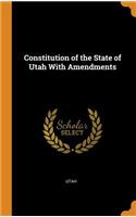 Constitution of the State of Utah with Amendments