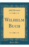 Wilhelm Buch (Classic Reprint)