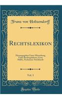 Rechtslexikon, Vol. 3: Herausgegeben Unter Mitwirkung Vieler Rechtsgelehrter; Erste Hälfte, Pachmann-Stöckhardt (Classic Reprint)