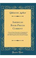 American Book-Prices Current: A Record of Books, Manuscripts and Autographs Sold at Auction in New York, Boston, and Philadelphia, From September, 1919, to July, 1920, Being the Season 1919-1920; Compiled From the Auctioneers' Catalogues