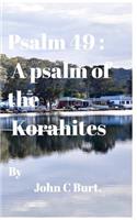 Psalm 49: A psalm of the Korahites.