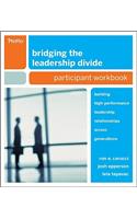 Bridging the Leadership Divide: Building High-Performance Leadership Relationships Across Generations