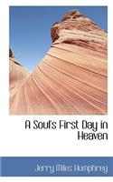 A Soul's First Day in Heaven: (English)