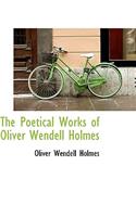 The Poetical Works of Oliver Wendell Holmes