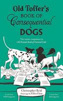 Old Toffer's Book of Consequential Dogs