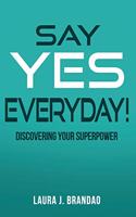 Say Yes Everyday!