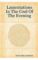 Lamentations In The Cool Of The Evening