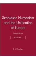 Scholastic Humanism and the Unification of Europe, Volume I