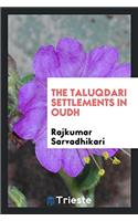 The Taluqdari Settlements in Oudh